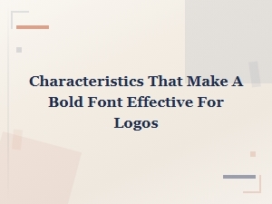 Essential Characteristics That Make Bold Fonts Effective for Logos