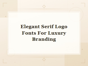 Elegant Serif Logo Fonts for Luxury Branding