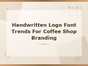 Handwritten Logo Font Trends for Coffee Shop Branding in 2024