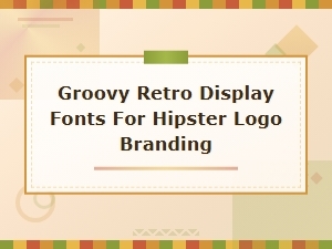 Groovy Retro Display Fonts for Hipster Logo Branding and Vintage Design