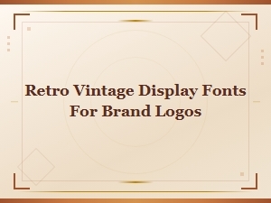 Retro Vintage Display Fonts for Brand Logo Design